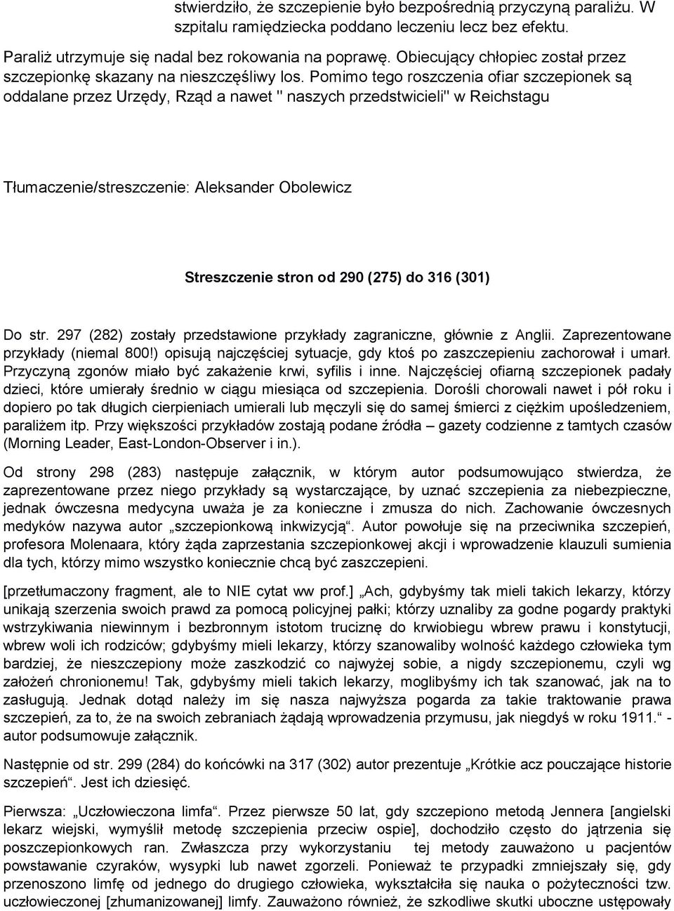 Pomimo tego roszczenia ofiar szczepionek są oddalane przez Urzędy, Rząd a nawet " naszych przedstwicieli" w Reichstagu Tłumaczenie/streszczenie: Aleksander Obolewicz Streszczenie stron od 290 (275)