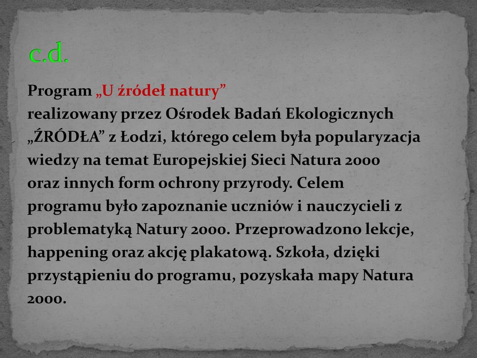 Celem programu było zapoznanie uczniów i nauczycieli z problematyką Natury 2000.