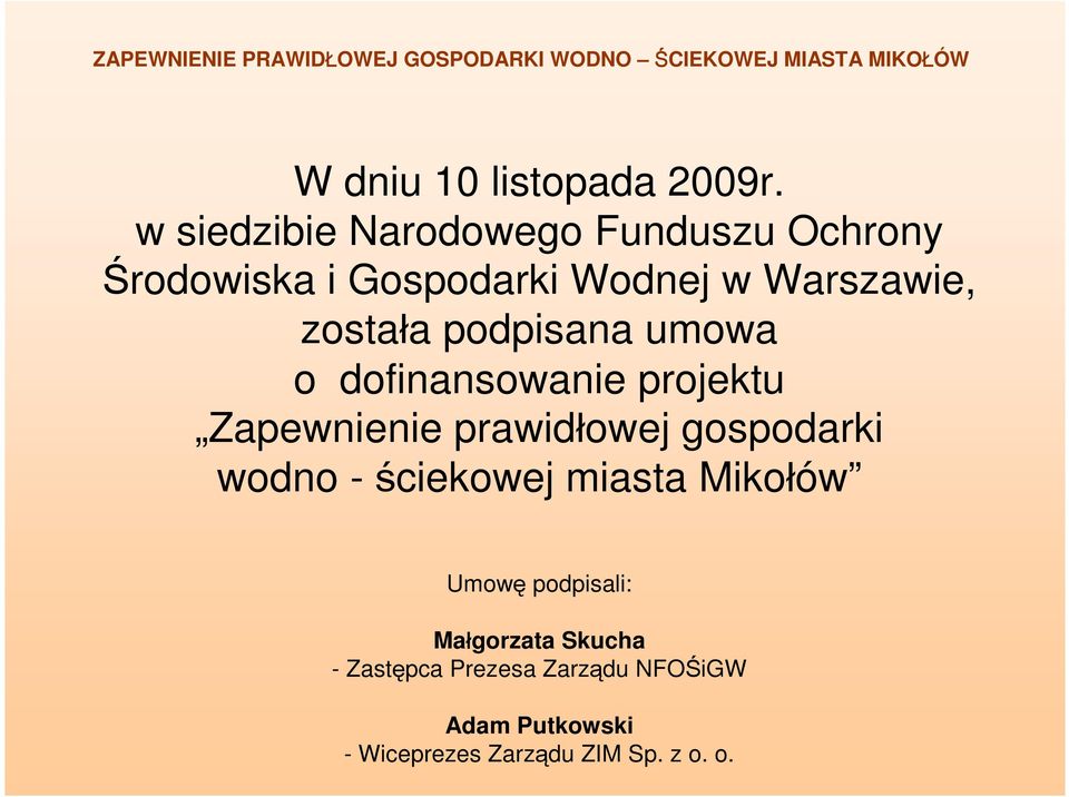 została podpisana umowa o dofinansowanie projektu Zapewnienie prawidłowej gospodarki