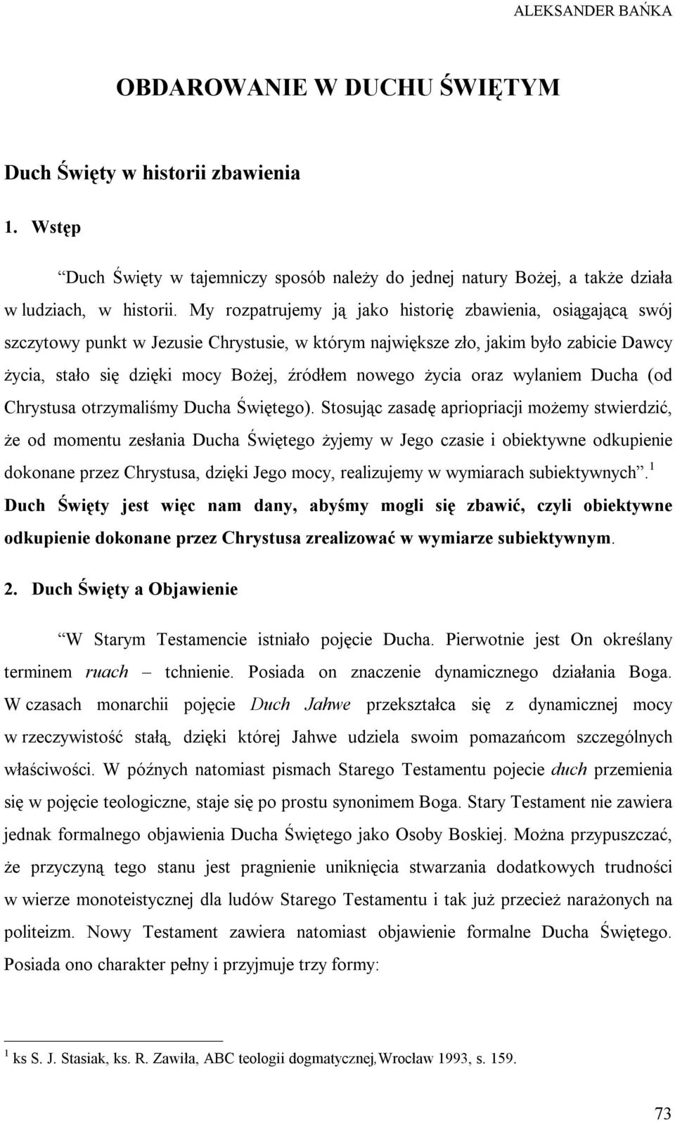 życia oraz wylaniem Ducha (od Chrystusa otrzymaliśmy Ducha Świętego).