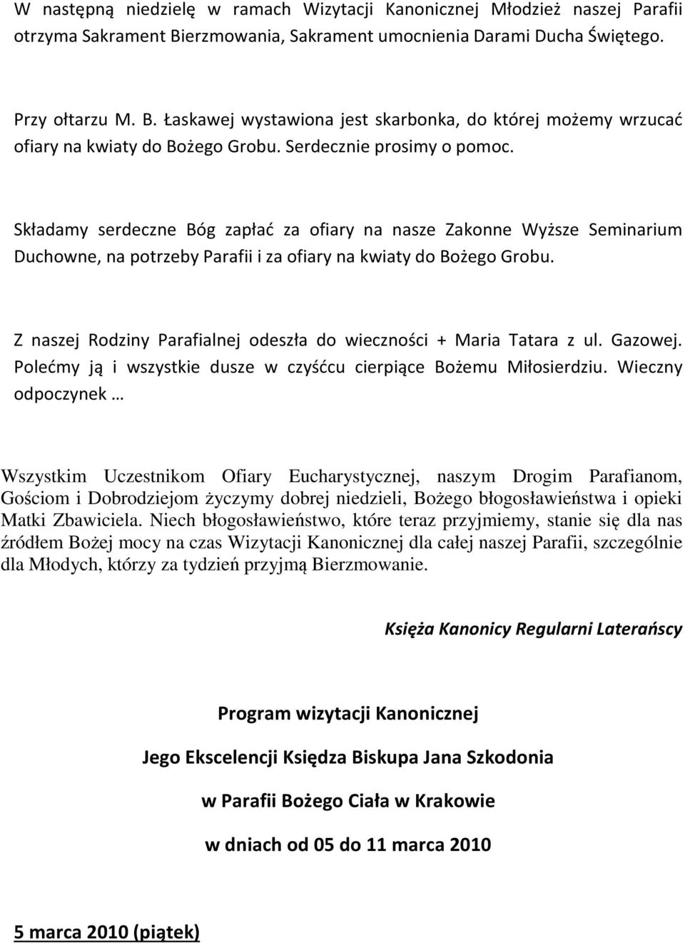 Z naszej Rodziny Parafialnej odeszła do wieczności + Maria Tatara z ul. Gazowej. Polećmy ją i wszystkie dusze w czyśćcu cierpiące Bożemu Miłosierdziu.