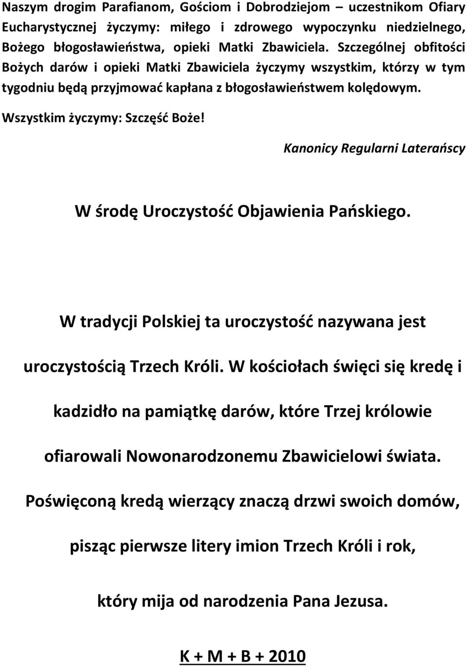 Kanonicy Regularni Laterańscy W środę Uroczystość Objawienia Pańskiego. W tradycji Polskiej ta uroczystość nazywana jest uroczystością Trzech Króli.