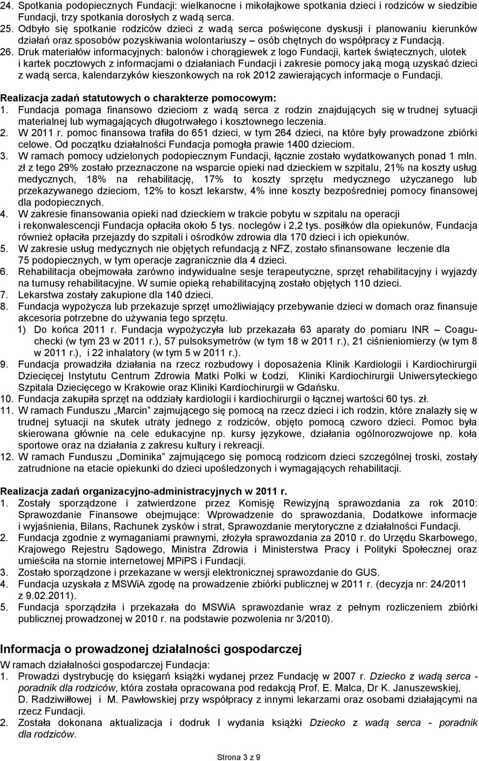 Druk materiałów informacyjnych: balonów i chorągiewek z logo Fundacji, kartek świątecznych, ulotek i kartek pocztowych z informacjami o działaniach Fundacji i zakresie pomocy jaką mogą uzyskać dzieci