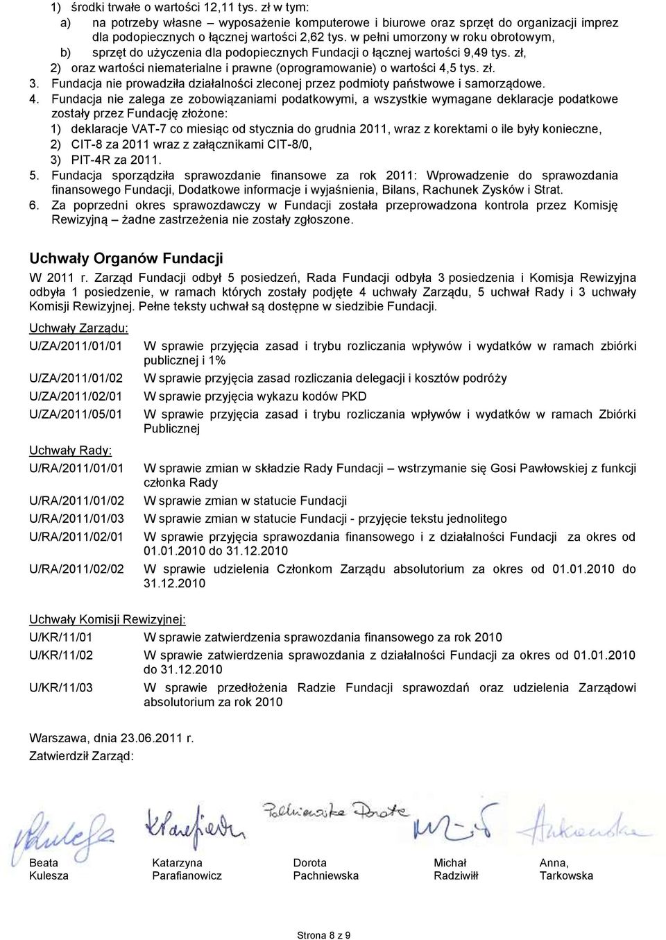 Fundacja nie prowadziła działalności zleconej przez podmioty państwowe i samorządowe. 4.