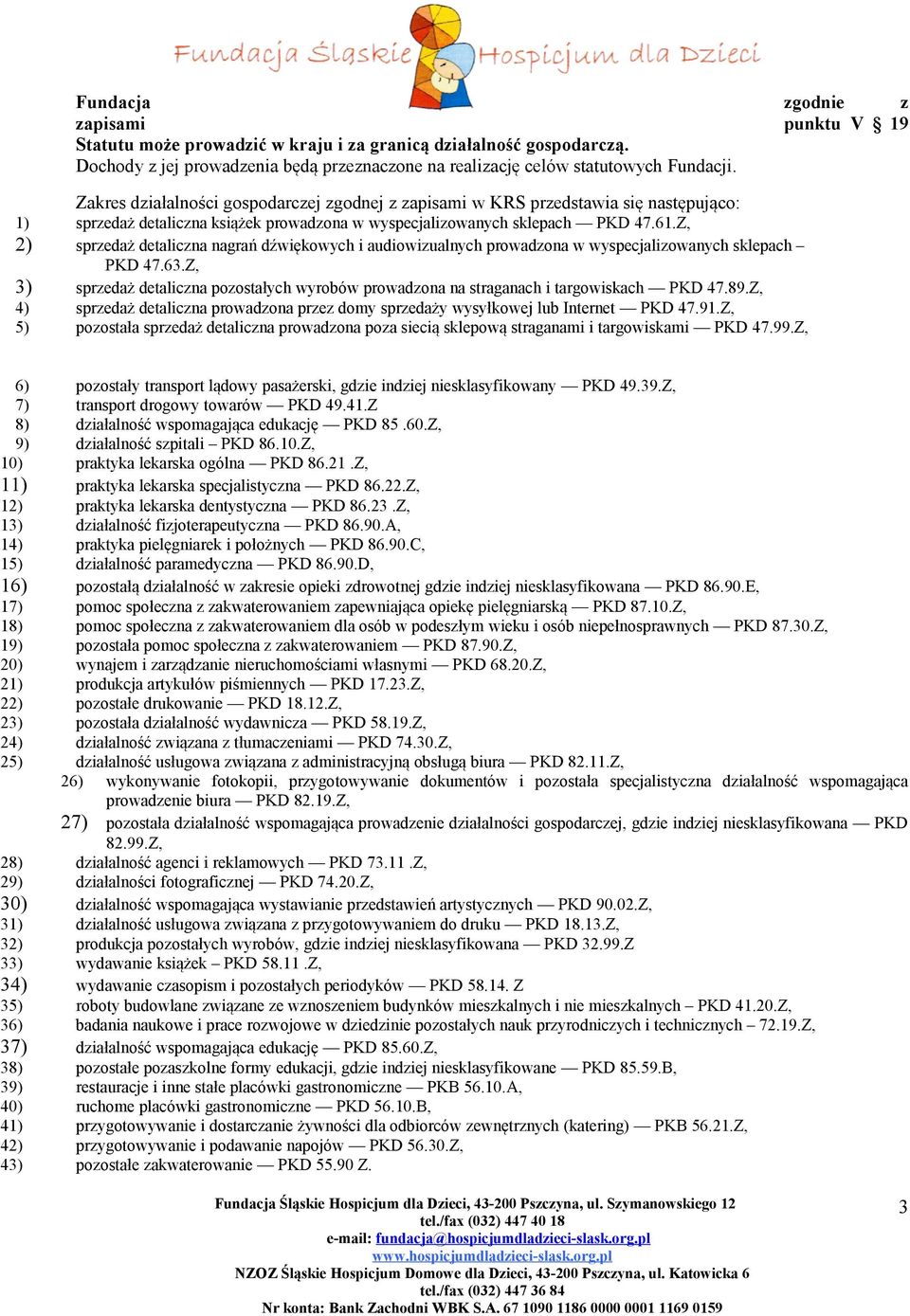 Z, 2) sprzedaż detaliczna nagrań dźwiękowych i audiowizualnych prowadzona w wyspecjalizowanych sklepach PKD 47.63.
