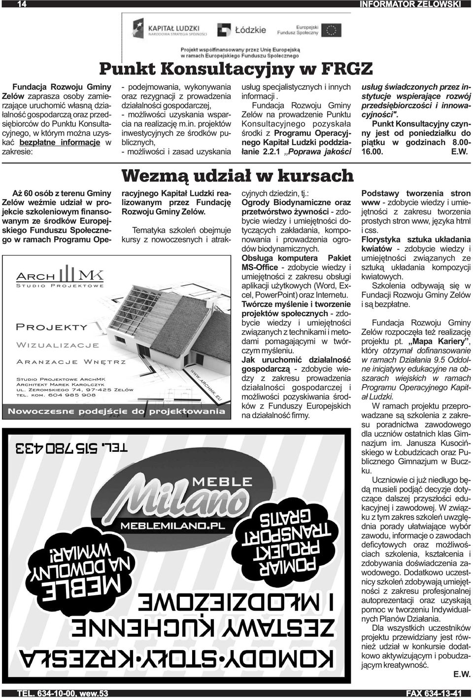 projektów inwestycyjnych ze środków publicznych, możliwości i zasad uzyskania usług specjalistycznych i innych informacji.