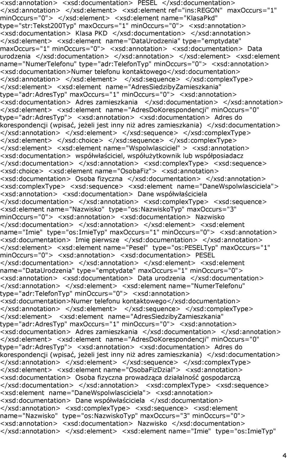 type="emptydate" maxoccurs="1" minoccurs="0"> <xsd:annotation> <xsd:documentation> Data urodzenia name="numertelefonu" type="adr:telefontyp" minoccurs="0"> <xsd:annotation> <xsd:documentation>numer