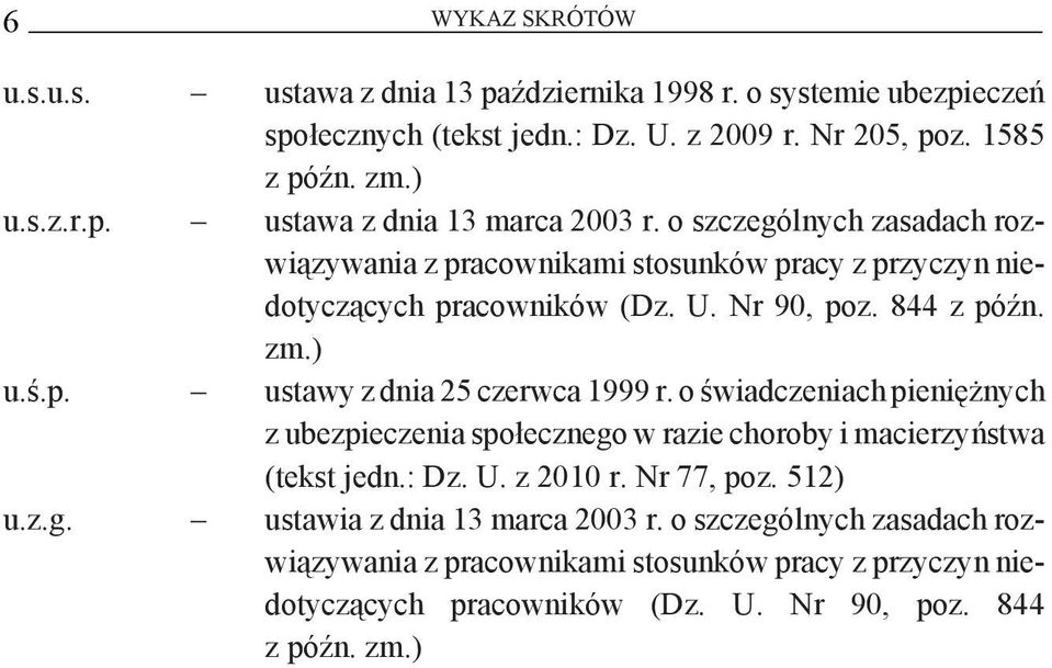 o świadczeniach pieniężnych z ubezpieczenia społecznego w razie choroby i macierzyństwa (tekst jedn.: Dz. U. z 2010 r. Nr 77, poz. 512) u.z.g. ustawia z dnia 13 marca 2003 r.