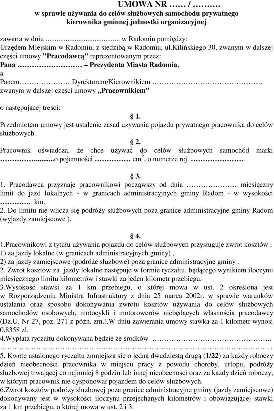 kilińskiego 30, zwanym w dalszej części umowy "Pracodawcą" reprezentowanym przez: Pana Prezydenta Miasta Radomia, a Panem Dyrektorem/Kierownikiem.