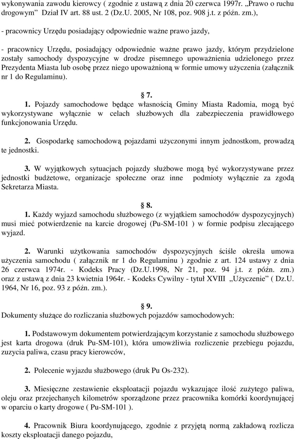 upowaŝnienia udzielonego przez Prezydenta Miasta lub osobę przez niego upowaŝnioną w formie umowy uŝyczenia (załącznik nr 1 