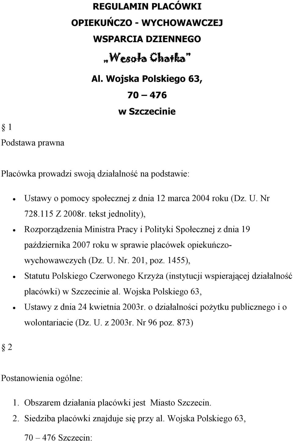 tekst jednlity), Rzprządzenia Ministra Pracy i Plityki Spłecznej z dnia 19 października 2007 rku w sprawie placówek piekuńczwychwawczych (Dz. U. Nr. 201, pz.