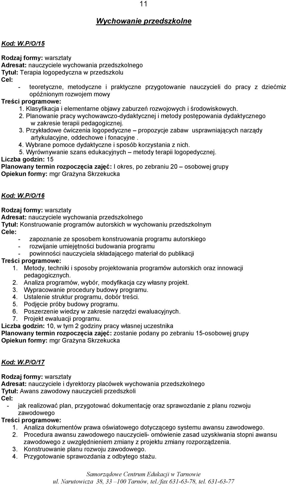 rozwojem mowy 1. Klasyfikacja i elementarne objawy zaburzeń rozwojowych i środowiskowych. 2.