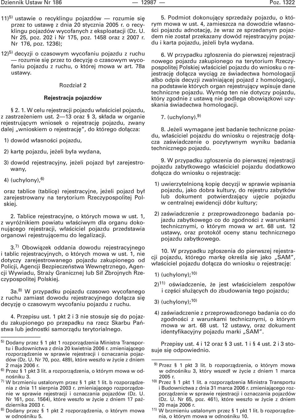 78a ustawy. Rozdzia 2 Rejestracja pojazdów 2. 1. W celu rejestracji pojazdu w aêciciel pojazdu, z zastrze eniem ust.