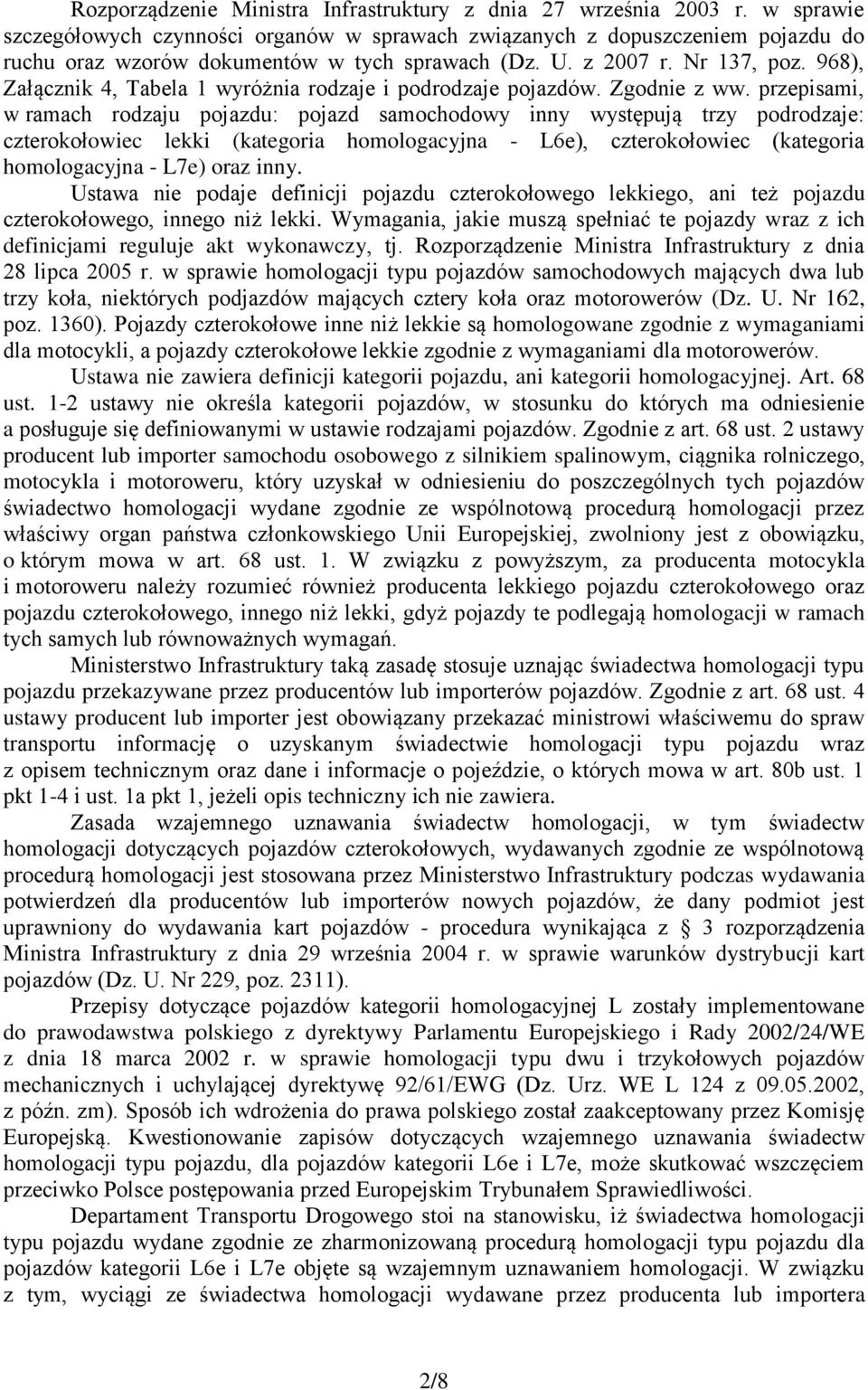 968), Załącznik 4, Tabela 1 wyróżnia rodzaje i podrodzaje pojazdów. Zgodnie z ww.