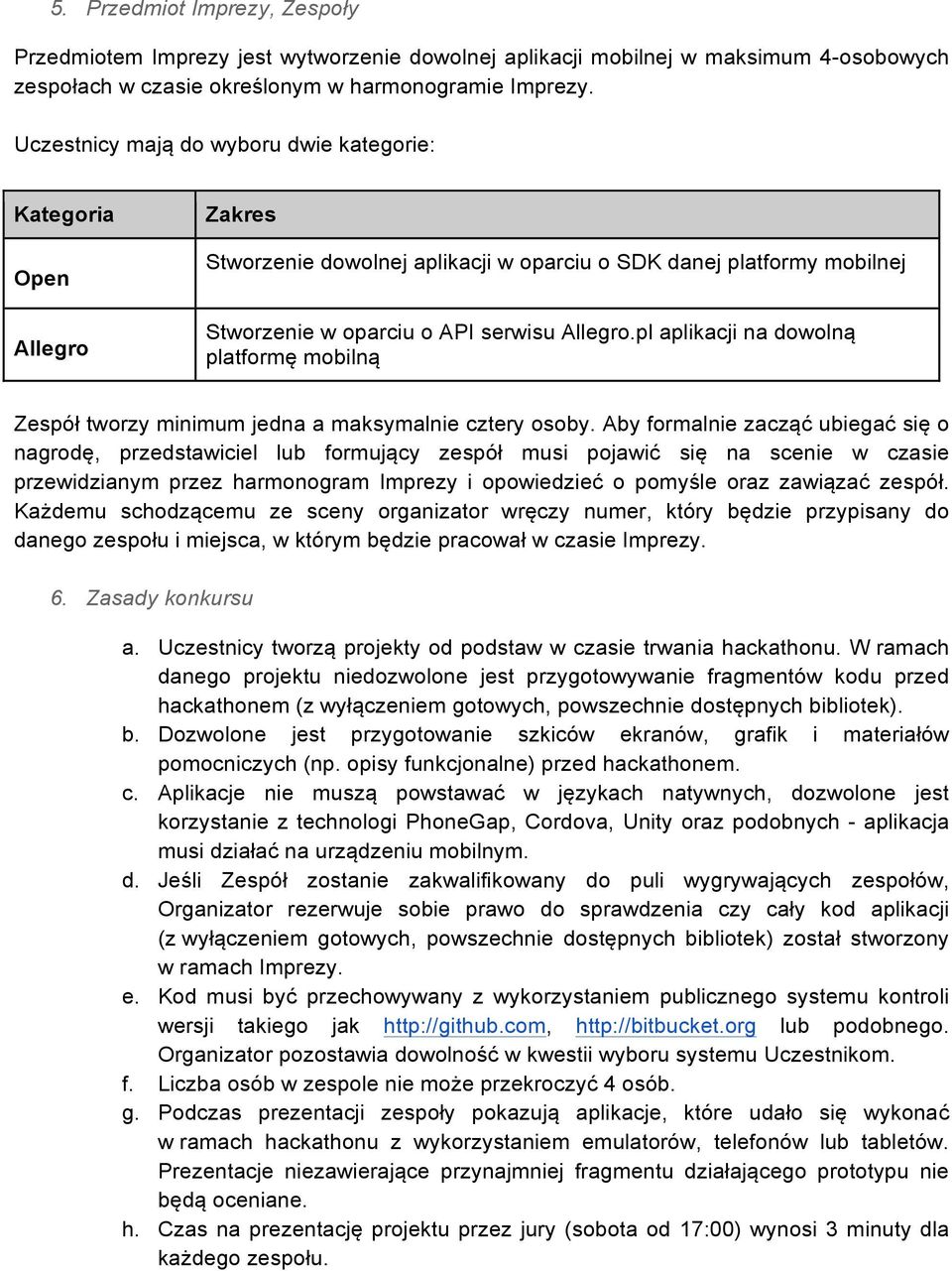 pl aplikacji na dowolną platformę mobilną Zespół tworzy minimum jedna a maksymalnie cztery osoby.