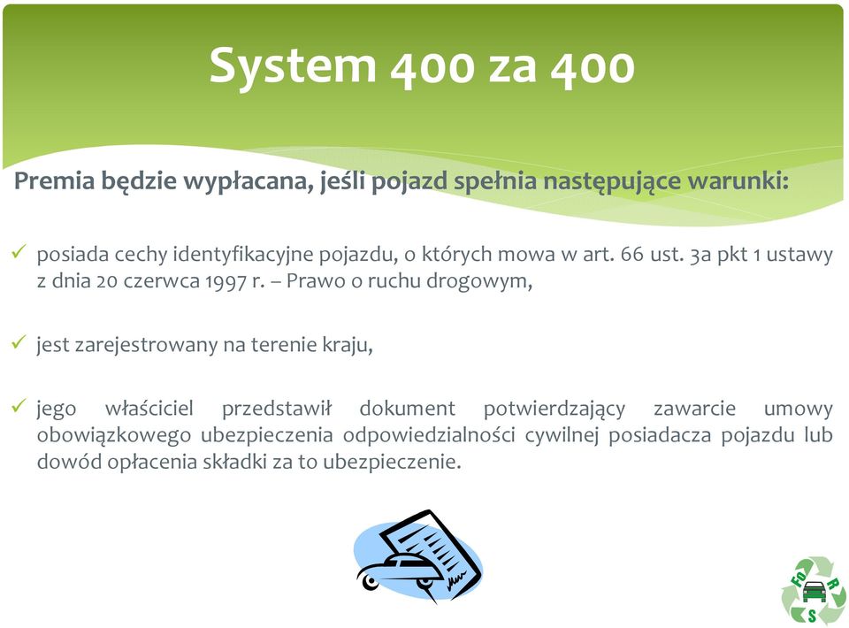 Prawo o ruchu drogowym, jest zarejestrowany na terenie kraju, jego właściciel przedstawił dokument