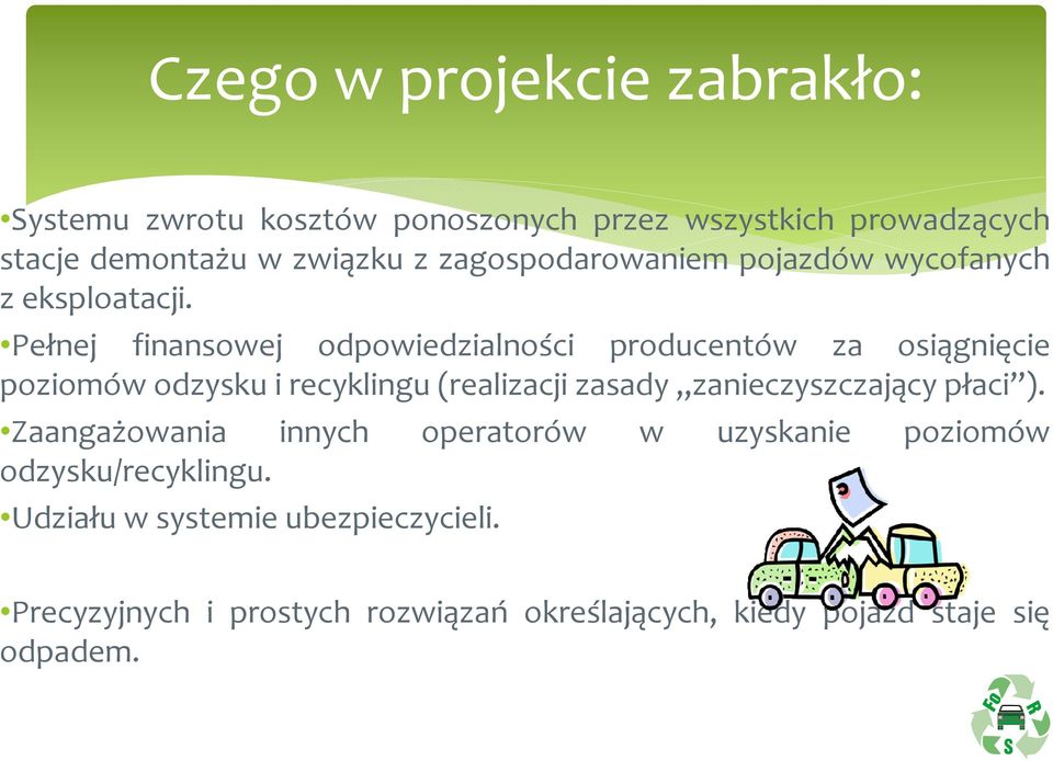 Pełnej finansowej odpowiedzialności producentów za osiągnięcie poziomów odzysku i recyklingu (realizacji zasady