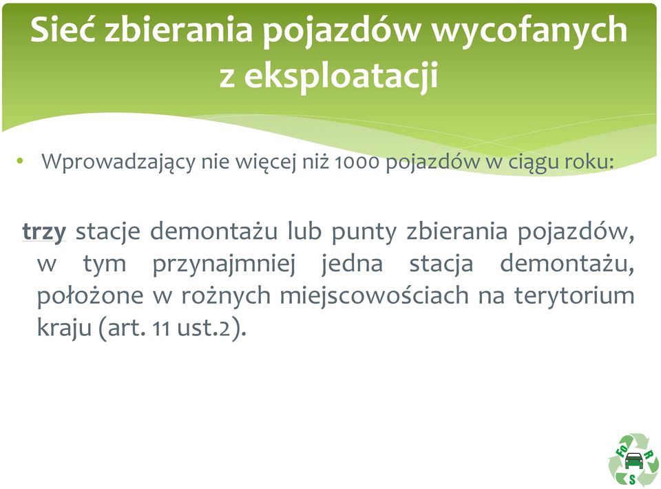punty zbierania pojazdów, w tym przynajmniej jedna stacja