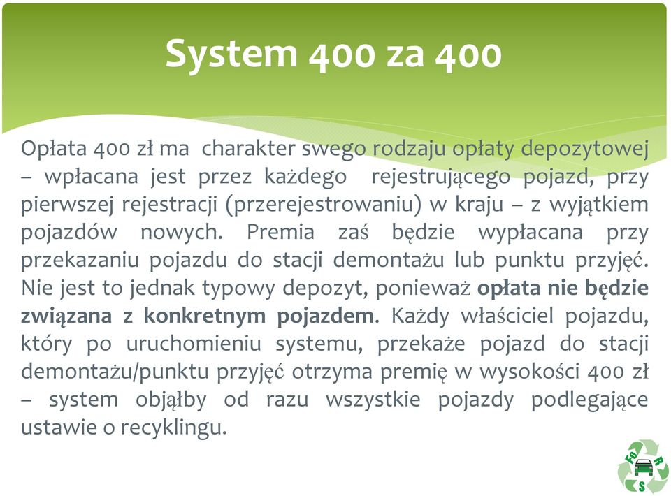 Premia zaś będzie wypłacana przy przekazaniu pojazdu do stacji demontażu lub punktu przyjęć.