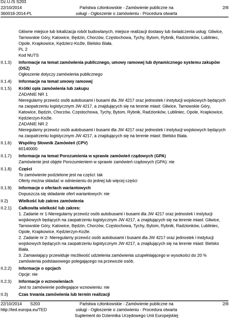 3) Główne miejsce lub lokalizacja robót budowlanych, miejsce realizacji dostawy lub świadczenia usług: Gliwice, Tarnowskie Góry, Katowice, Będzin, Chorzów, Częstochowa, Tychy, Bytom, Rybnik,