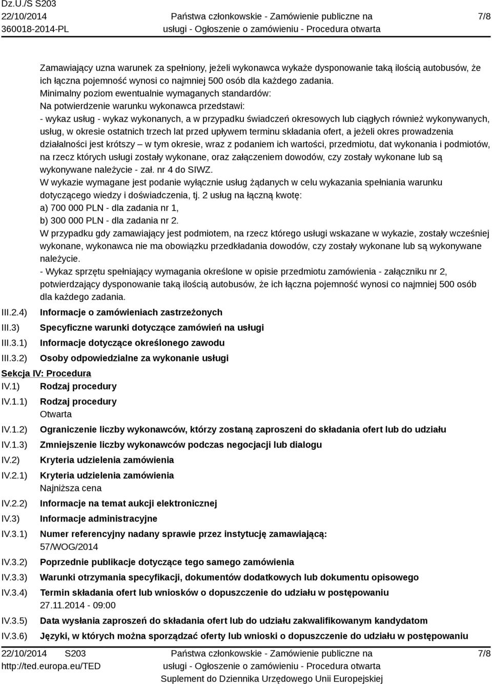 wykonywanych, usług, w okresie ostatnich trzech lat przed upływem terminu składania ofert, a jeżeli okres prowadzenia działalności jest krótszy w tym okresie, wraz z podaniem ich wartości,