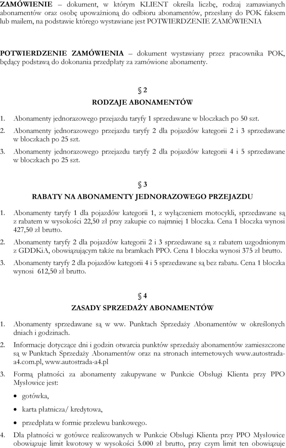 Abonamenty jednorazowego przejazdu taryfy 1 sprzedawane w bloczkach po 50 szt. 2. Abonamenty jednorazowego przejazdu taryfy 2 dla pojazdów kategorii 2 i 3 
