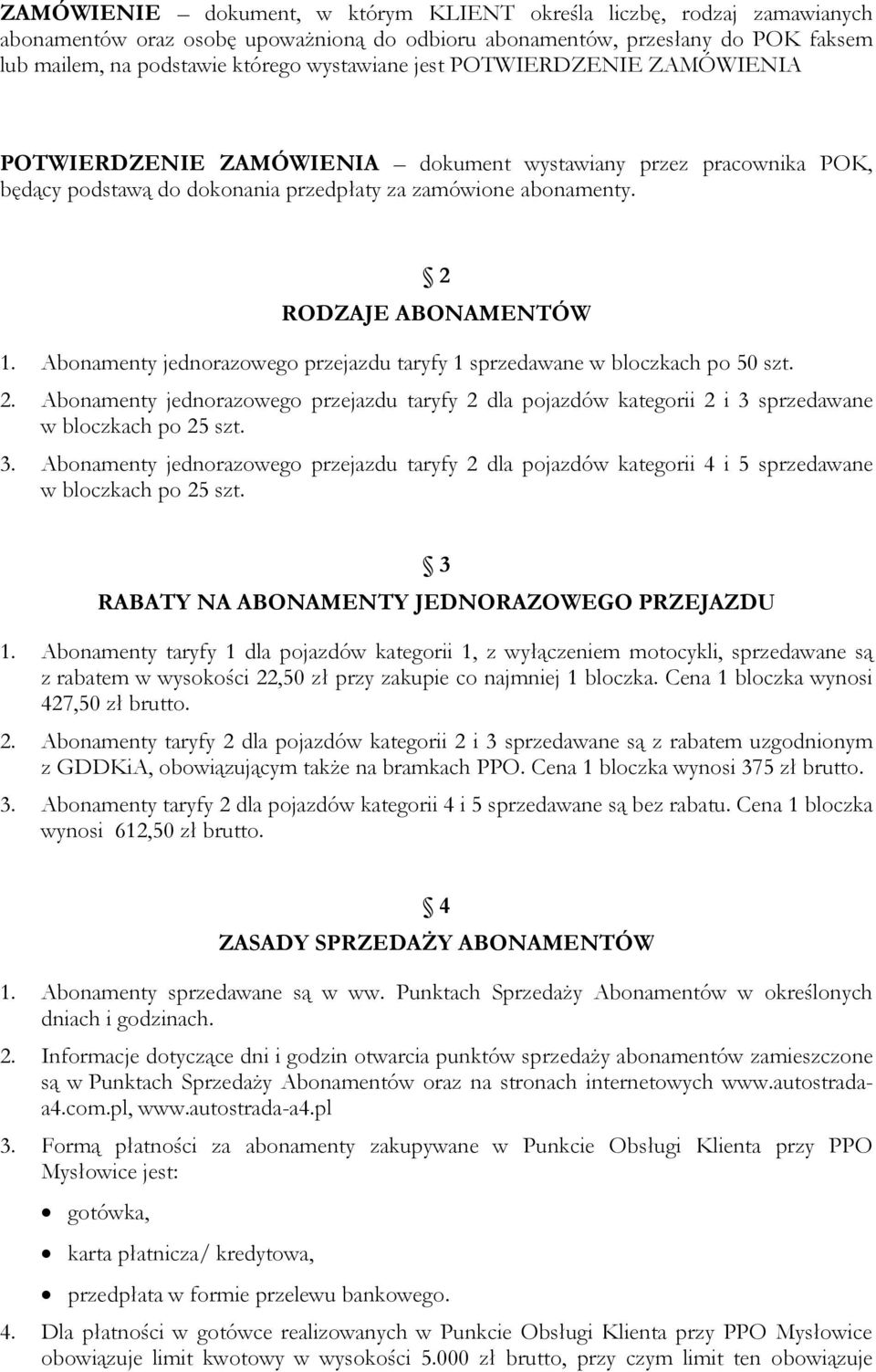 Abonamenty jednorazowego przejazdu taryfy 1 sprzedawane w bloczkach po 50 szt. 2. Abonamenty jednorazowego przejazdu taryfy 2 dla pojazdów kategorii 2 i 3 