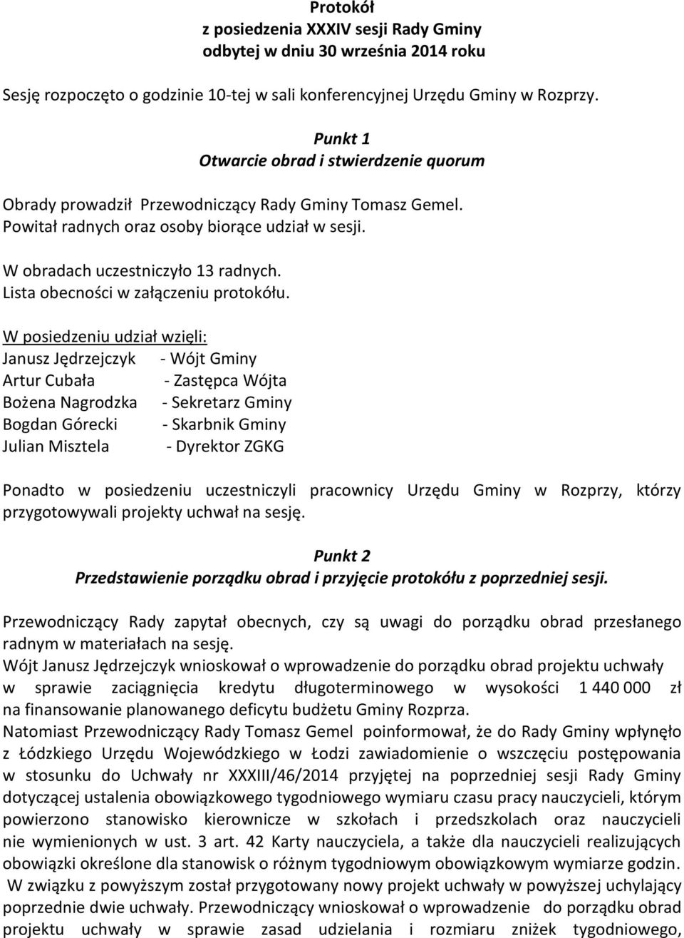 Lista obecności w załączeniu protokółu.