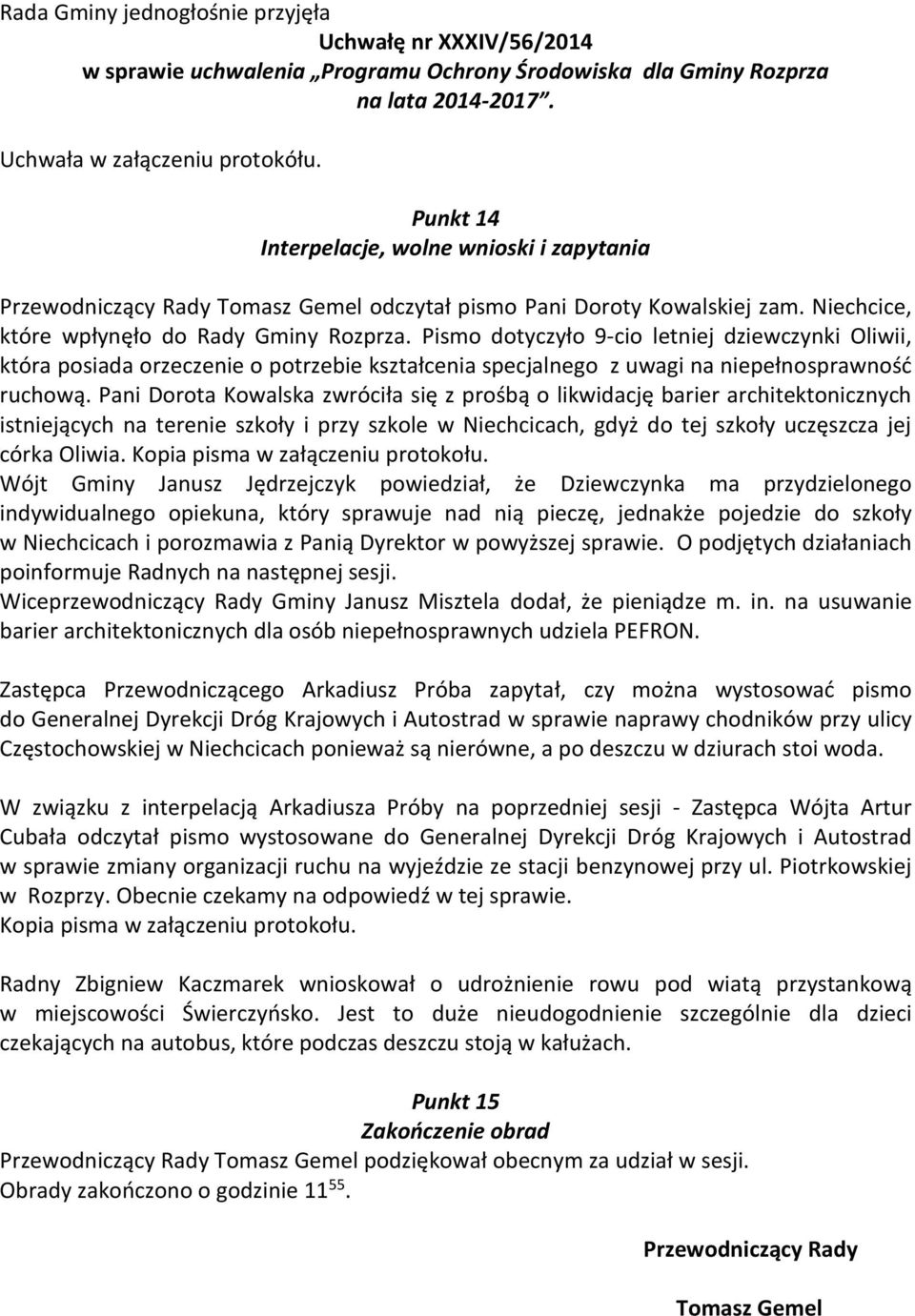 Pismo dotyczyło 9-cio letniej dziewczynki Oliwii, która posiada orzeczenie o potrzebie kształcenia specjalnego z uwagi na niepełnosprawność ruchową.