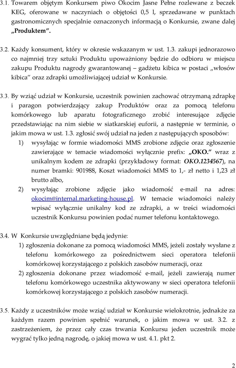 2. Każdy konsument, który w okresie wskazanym w ust. 1.3.