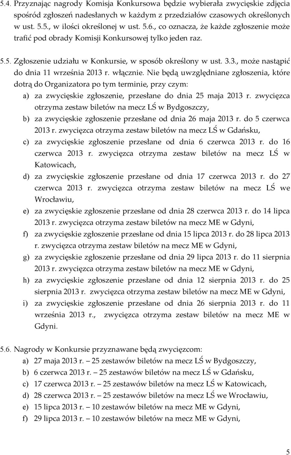 3., może nastąpić do dnia 11 września 2013 r. włącznie.