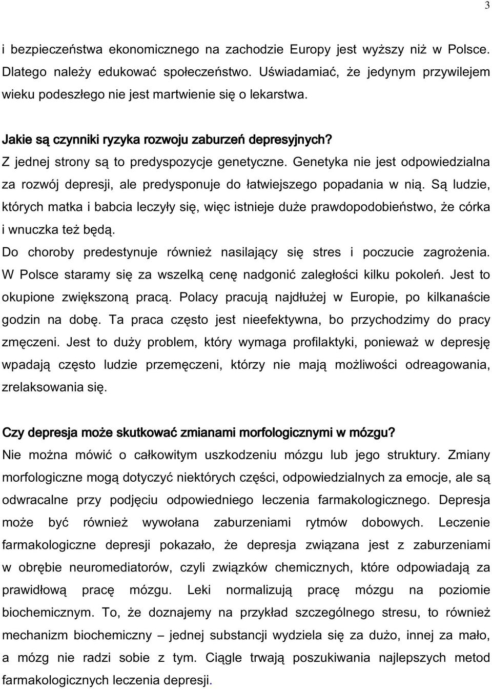 Genetyka nie jest odpowiedzialna za rozwój depresji, ale predysponuje do łatwiejszego popadania w nią.