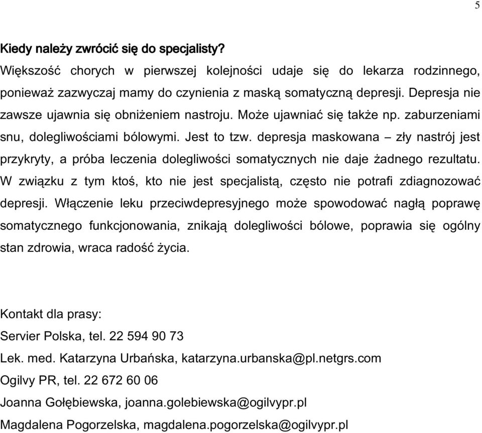depresja maskowana zły nastrój jest przykryty, a próba leczenia dolegliwości somatycznych nie daje żadnego rezultatu.