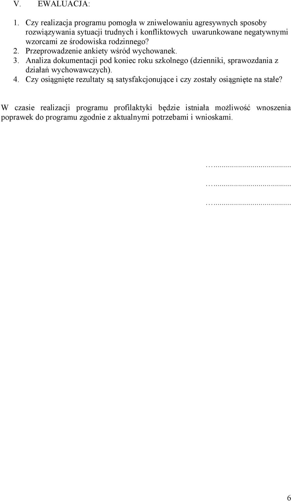 wzorcami ze środowiska rodzinnego? 2. Przeprowadzenie ankiety wśród wychowanek. 3.