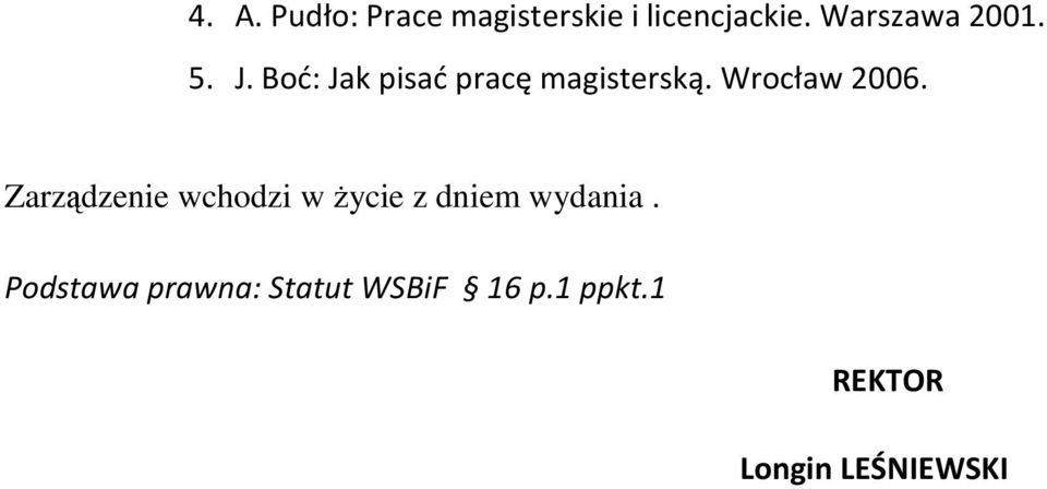 Wrocław 2006. Zarządzenie wchodzi w Ŝycie z dniem wydania.