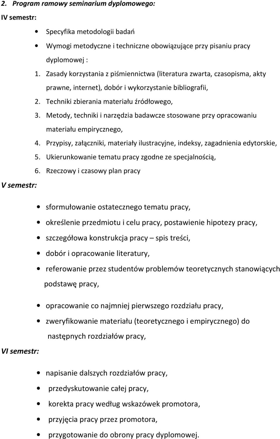 Metody, techniki i narzędzia badawcze stosowane przy opracowaniu materiału empirycznego, 4. Przypisy, załączniki, materiały ilustracyjne, indeksy, zagadnienia edytorskie, 5.