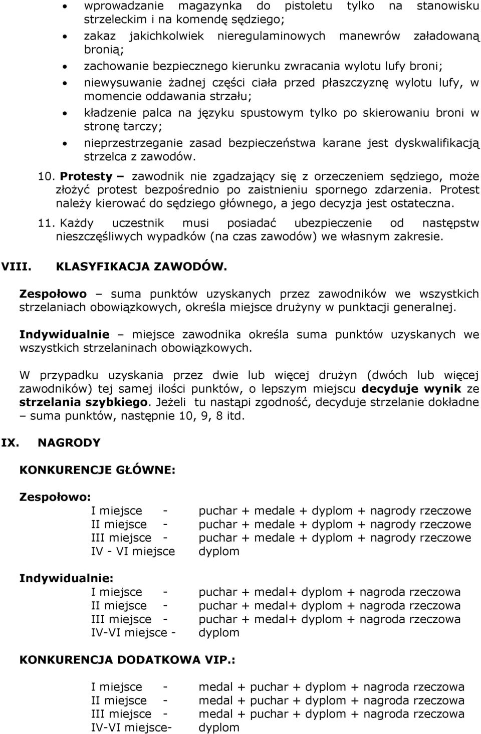 nieprzestrzeganie zasad bezpieczeństwa karane jest dyskwalifikacją strzelca z zawodów. 10.