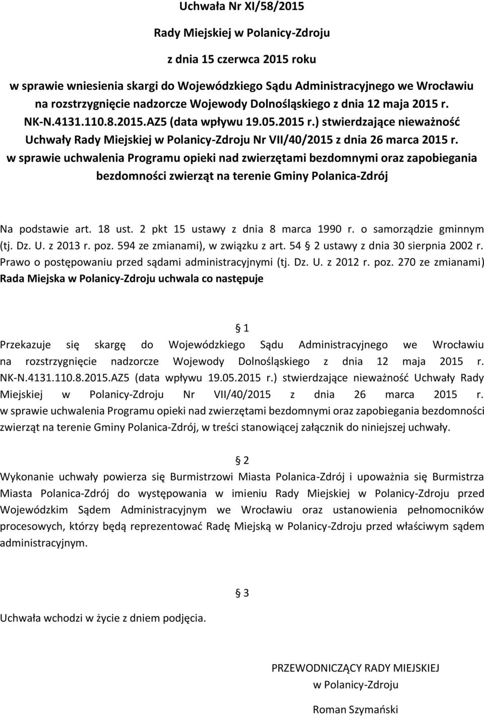 w sprawie uchwalenia Programu opieki nad zwierzętami bezdomnymi oraz zapobiegania bezdomności zwierząt na terenie Gminy Polanica-Zdrój Na podstawie art. 18 ust. 2 pkt 15 ustawy z dnia 8 marca 1990 r.