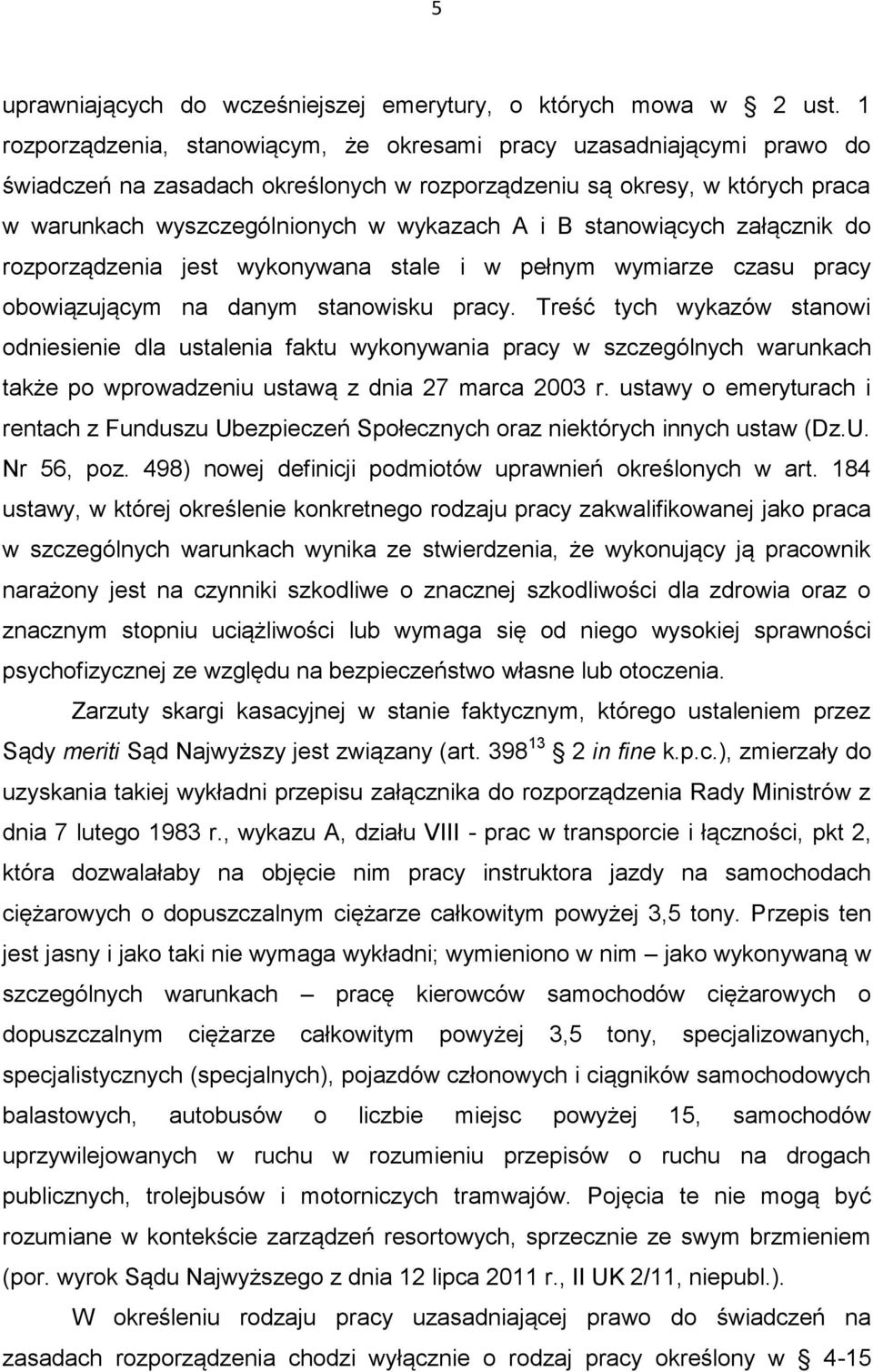 stanowiących załącznik do rozporządzenia jest wykonywana stale i w pełnym wymiarze czasu pracy obowiązującym na danym stanowisku pracy.