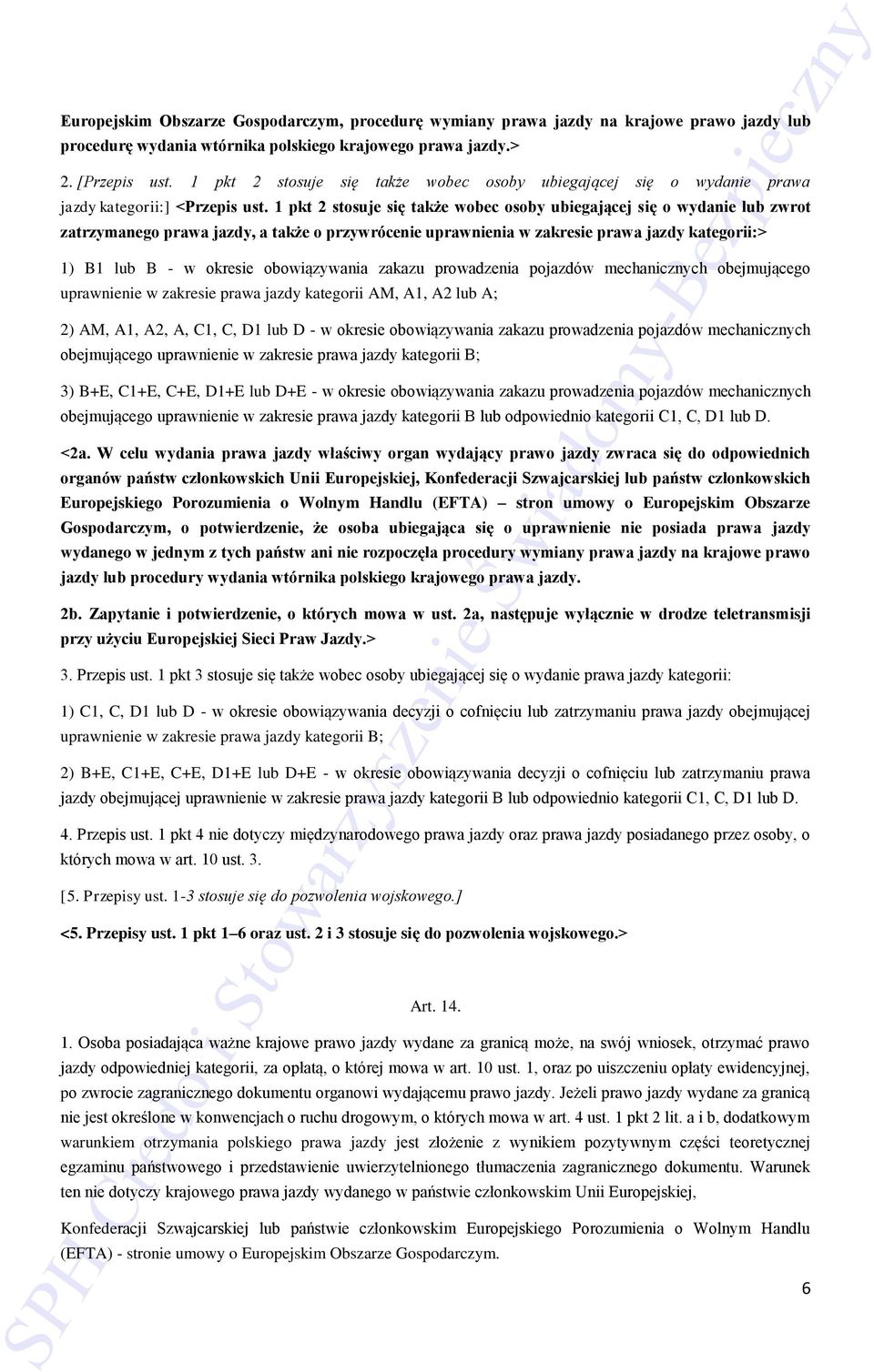 1 pkt 2 stosuje się także wobec osoby ubiegającej się o wydanie lub zwrot zatrzymanego prawa jazdy, a także o przywrócenie uprawnienia w zakresie prawa jazdy kategorii:> 1) B1 lub B - w okresie