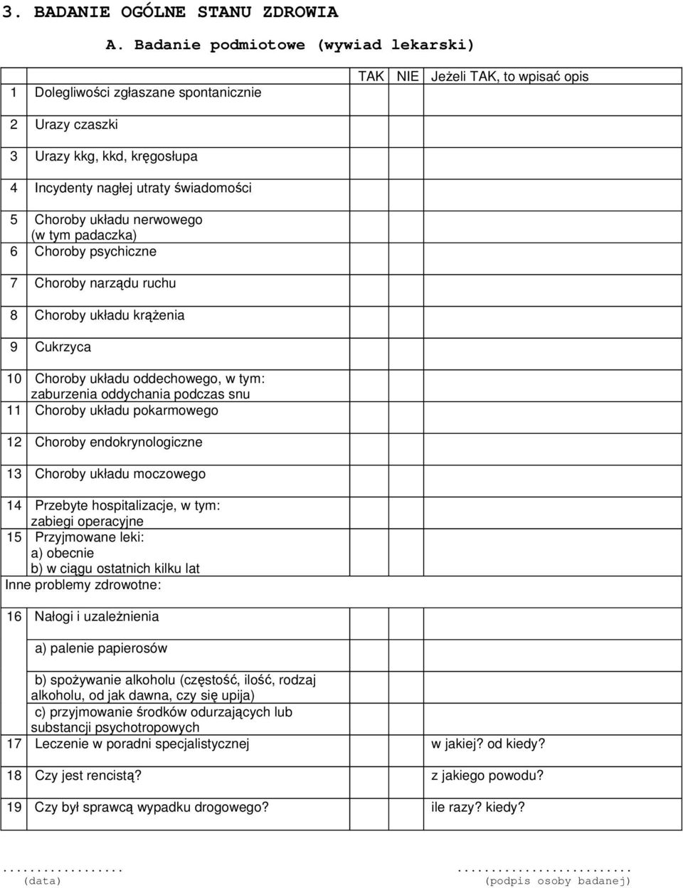 Choroby układu nerwowego (w tym padaczka) 6 Choroby psychiczne 7 Choroby narządu ruchu 8 Choroby układu krąŝenia 9 Cukrzyca 10 Choroby układu oddechowego, w tym: zaburzenia oddychania podczas snu 11