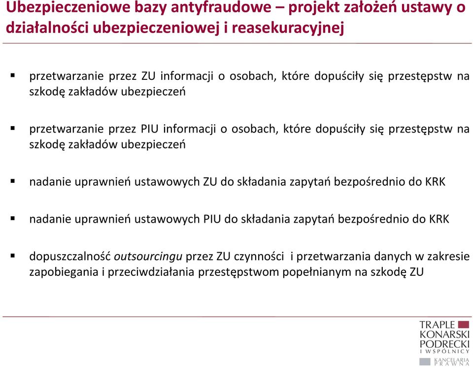 zakładów ubezpieczeo nadanie uprawnieo ustawowych ZU do składania zapytao bezpośrednio do KRK nadanie uprawnieo ustawowych PIU do składania zapytao