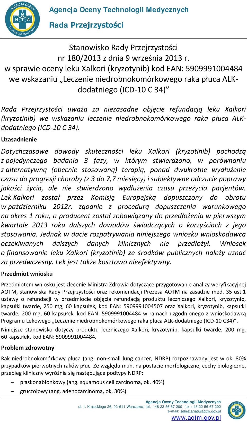 refundacją leku Xalkori (kryzotinib) we wskazaniu leczenie niedrobnokomórkowego raka płuca ALKdodatniego (ICD-10 C 34).