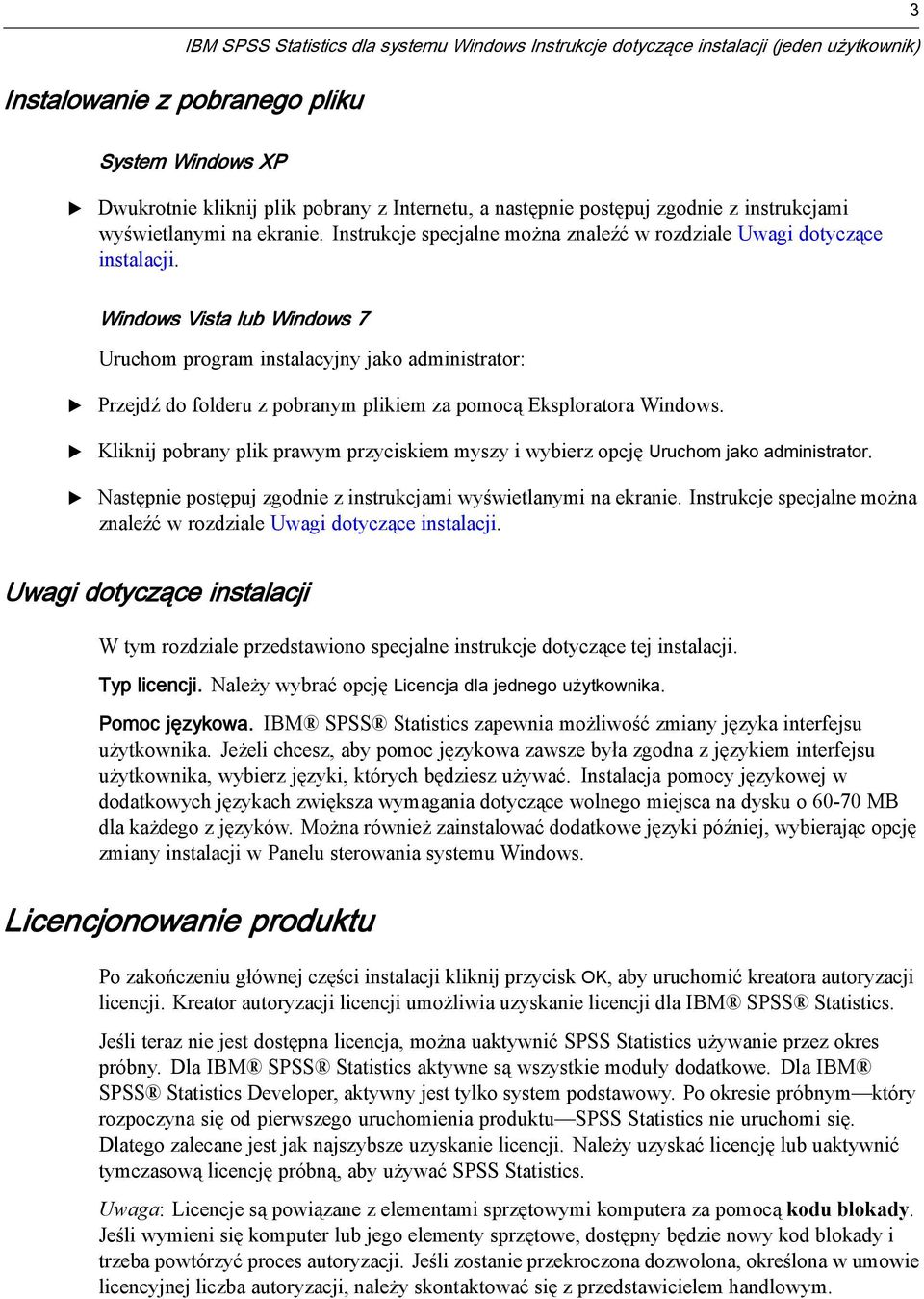 Windows Vista lub Windows 7 Uruchom program instalacyjnyjakoadministrator: Przejdź do folderu z pobranym plikiem za pomocą ksploratora Windows.