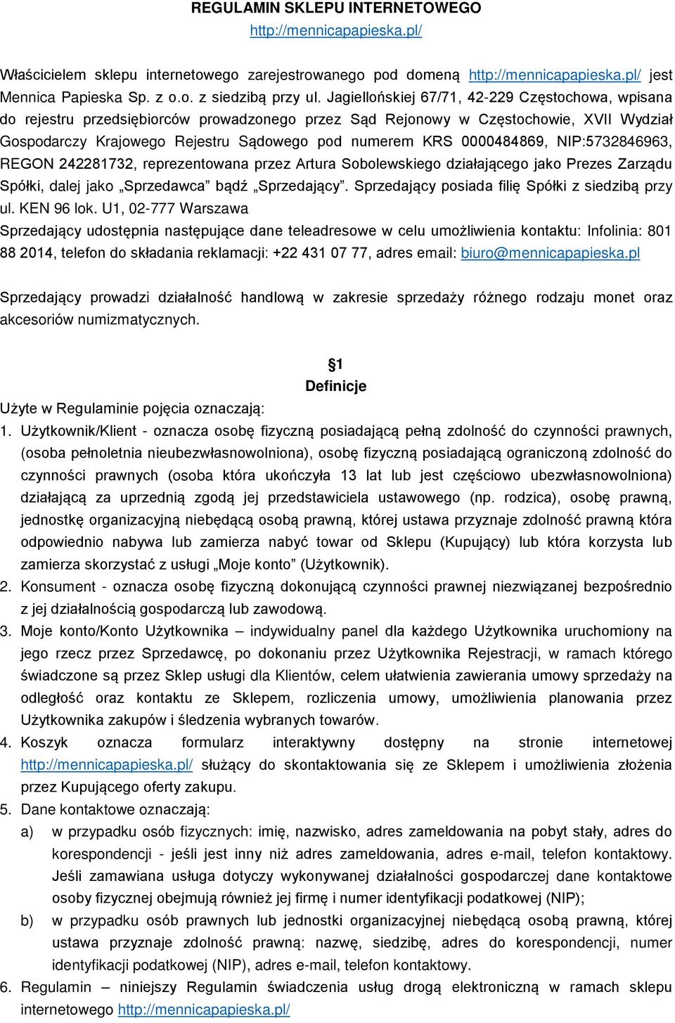 0000484869, NIP:5732846963, REGON 242281732, reprezentowana przez Artura Sobolewskiego działającego jako Prezes Zarządu Spółki, dalej jako Sprzedawca bądź Sprzedający.