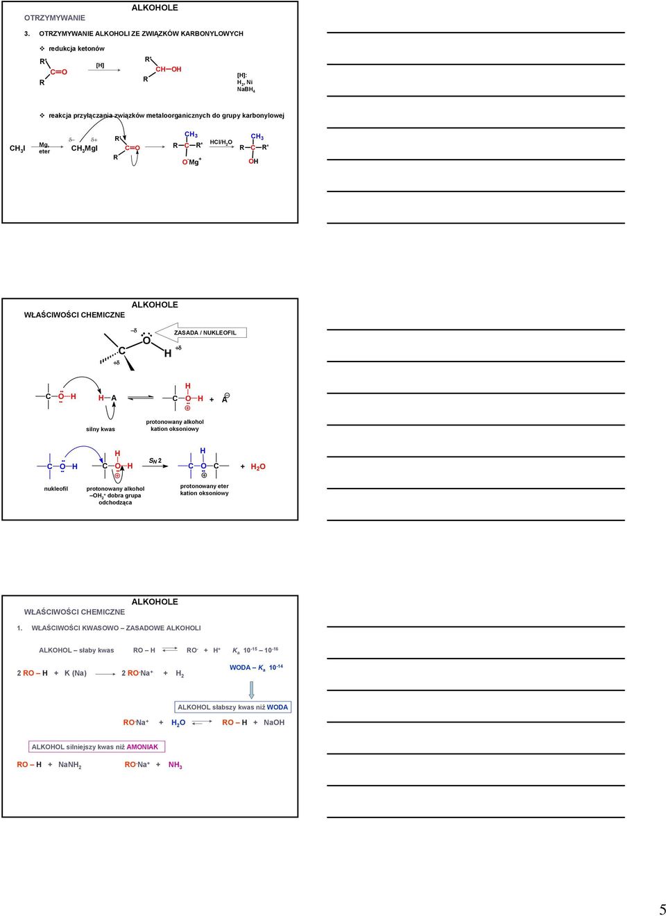 eter δ δ+ 3 MgI ' 3 ' - Mg + l/ 2 3 ' WŁAŚIWŚI EMIZNE ALKLE +δ δ +δ ZASADA / NUKLEFIL A + A silny kwas protonowany alkohol kation oksoniowy S N 2 + 2 nukleofil