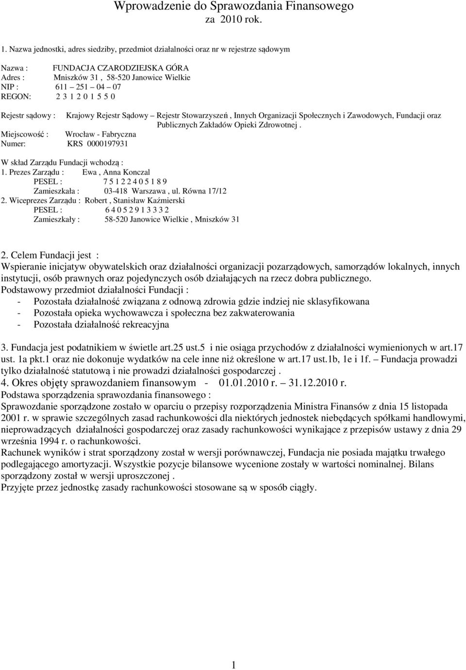 0 1 5 5 0 Rejestr sądowy : Krajowy Rejestr Sądowy Rejestr Stowarzyszeń, Innych Organizacji Społecznych i Zawodowych, Fundacji oraz Publicznych Zakładów Opieki Zdrowotnej.