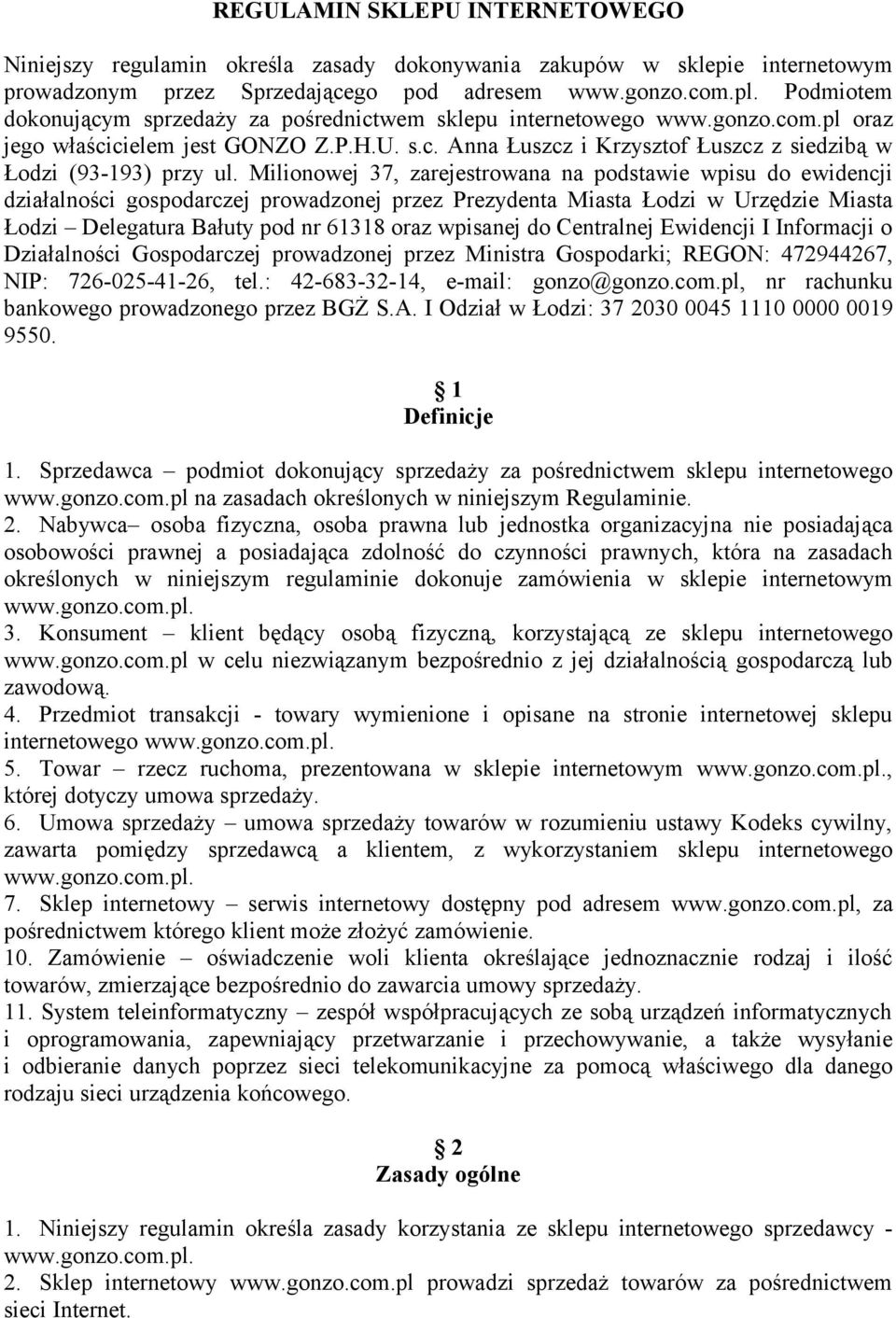 Milionowej 37, zarejestrowana na podstawie wpisu do ewidencji działalności gospodarczej prowadzonej przez Prezydenta Miasta Łodzi w Urzędzie Miasta Łodzi Delegatura Bałuty pod nr 61318 oraz wpisanej