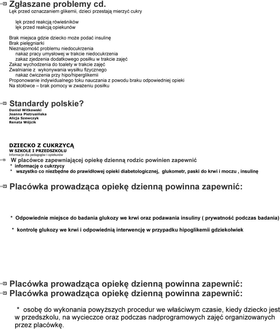 problemu niedocukrzenia nakaz pracy umysłowej w trakcie niedocukrzenia zakaz zjedzenia dodatkowego posiłku w trakcie zajęć Zakaz wychodzenia do toalety w trakcie zajęć Zwalnianie z wykonywania