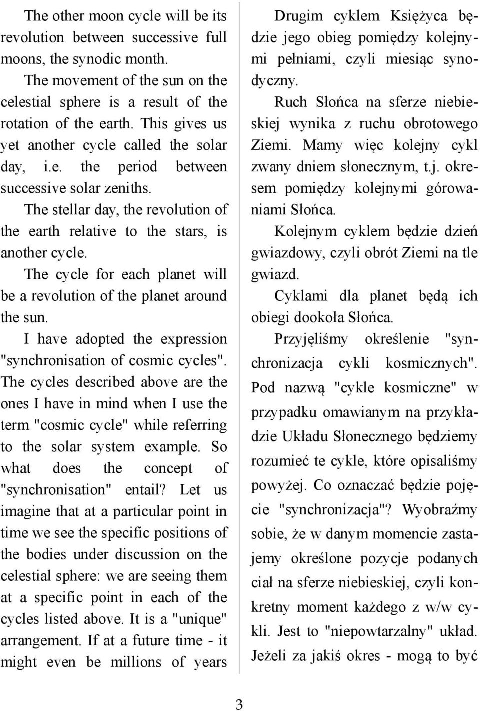 The cycle for each planet will be a revolution of the planet around the sun. I have adopted the expression "synchronisation of cosmic cycles".